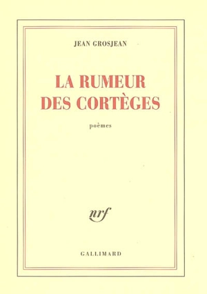 La rumeur des cortèges : poèmes - Jean Grosjean