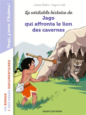 La véritable histoire de Jago qui affronta le lion des cavernes - Juliette Mellon