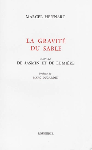 La gravité du sable. De jasmin et de lumière - Marcel Hennart