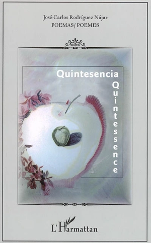 Quintesencia : poemas. Quintessence : poèmes - José Carlos Rodriguez Najar