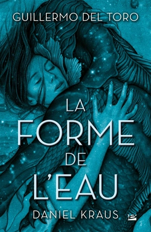 La forme de l'eau - Guillermo del Toro