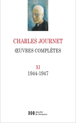 Oeuvres complètes. Vol. 11. 1944-1947 - Charles Journet