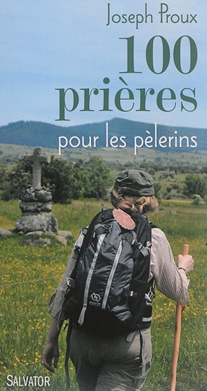 100 prières pour les pèlerins - Joseph Proux