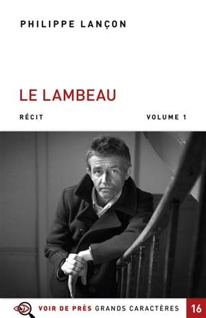 Le lambeau : récit - Philippe Lançon