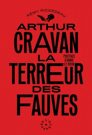 Arthur Cravan : la terreur des fauves - Remy Ricordeau