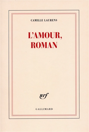 L'amour, roman - Camille Laurens