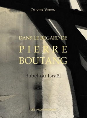 Dans le regard de Pierre Boutang : Babel ou Israël - Olivier Véron