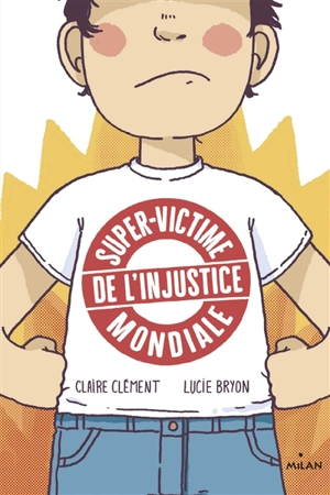 Super-victime de l'injustice mondiale - Claire Clément