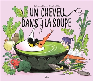 Un cheveu dans la soupe - Guillaume Bianco