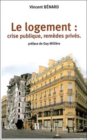 Le logement : crise publique, remèdes privés - Vincent Benard