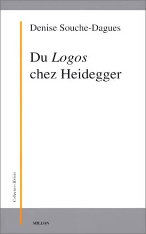 Du logos chez Heidegger - Denise Souche-Dagues