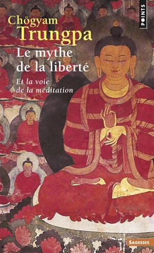 Le mythe de la liberté et la voie de la méditation - Chögyam Trungpa