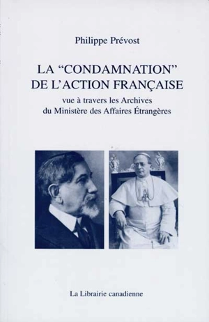 La condamnation de l'Action française : vue à travers les Archives du Ministère des affaires étrangères - Philippe Prévost