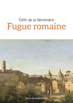 Fugue romaine - Edith de La Héronnière