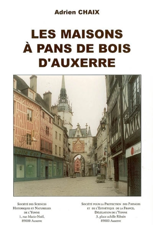 Les maisons à pans de bois d'Auxerre - Adrien Chaix