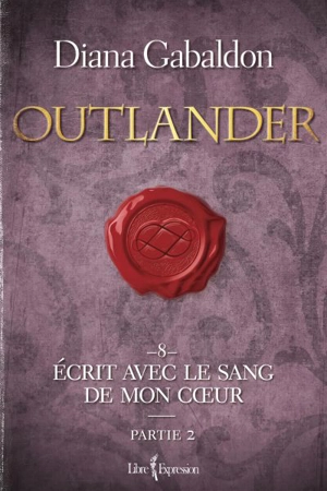 Outlander. Vol. 8 - partie 2. Écrit avec le sang de mon coeur - Diana Gabaldon