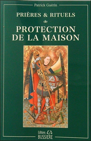 Prières & rituels de protection de la maison - Patrick Guérin