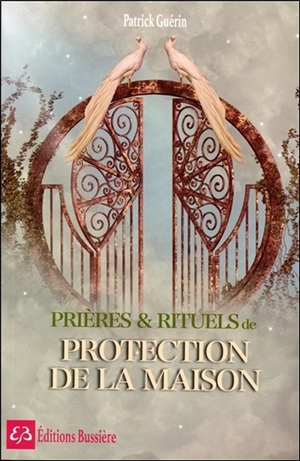 Prières et rituels de protection de la maison - Patrick Guérin