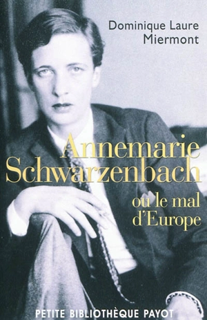 Annemarie Schwarzenbach ou Le mal d'Europe - Dominique-Laure Miermont-Grente