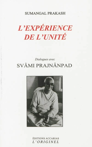L'expérience de l'unité : dialogues avec svami Prajnanpad - Svami Prajnanpad