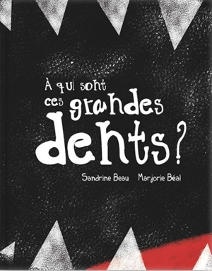 À qui sont ces grandes dents? - Sandrine Beau