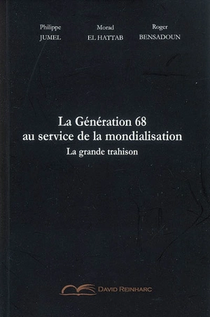 La génération 68 au service de la mondialisation : la grande trahison - Morad el Hattab