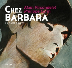 Chez Barbara : la dame brune - Alain Vircondelet