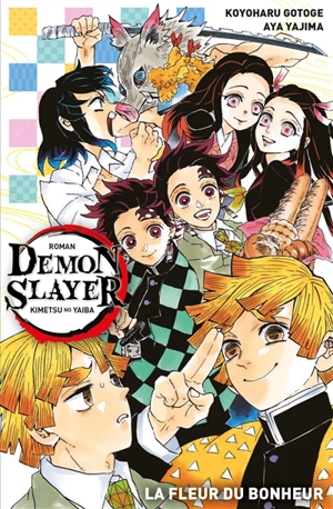 Demon slayer : Kimetsu no yaiba. La fleur du bonheur - Aya Yajima