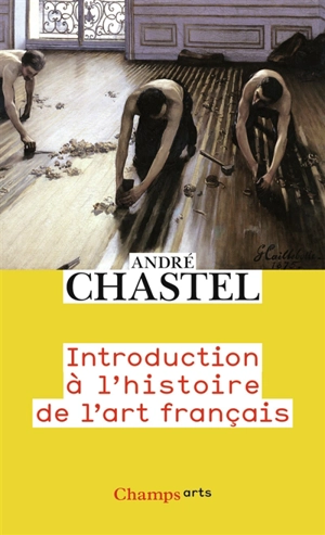 Introduction à l'histoire de l'art français - André Chastel