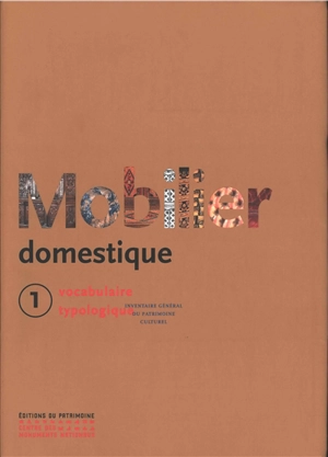 Mobilier domestique : vocabulaire typologique. Vol. 1 - France. Inventaire général du patrimoine culturel