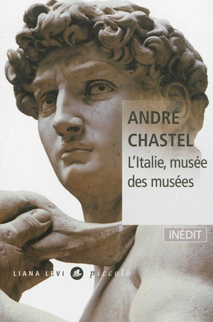 L'Italie, musée des musées. La vie des peintres italiens - André Chastel