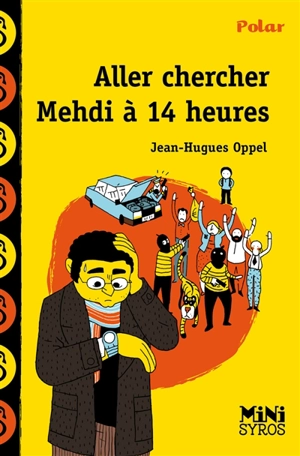 Aller chercher Mehdi à 14 heures - Jean-Hugues Oppel