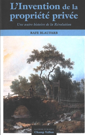 L'invention de la propriété : une autre histoire de la Révolution - Rafe Blaufarb