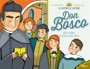 Don Bosco : sur les bancs de l'école au XIXe siècle - Delphine Pasteau