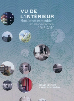 Vu de l'intérieur : habiter un immeuble en Ile-de-France, 1945-2010 - Ordre des architectes (France). Conseil régional (Ile-de-France)