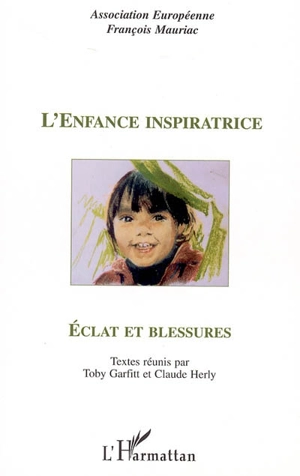 L'enfance inspiratrice : éclat et blessures : actes du colloque, Paris, 2003