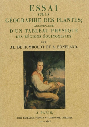 Essai sur la géographie des plantes : accompagné d'un tableau physique des régions équinoxiales... - Alexander von Humboldt