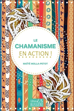 Le chamanisme en action ! - Maïté Molla-Petot