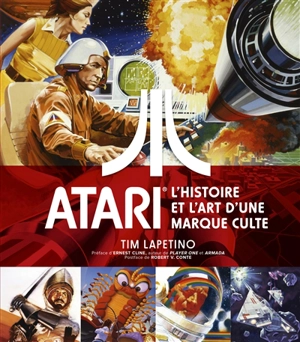 Atari : l'histoire et l'art d'une marque culte - Tim Lapetino