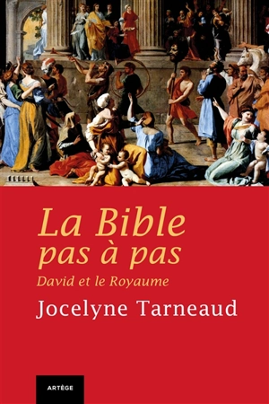 La Bible pas à pas. Vol. 5. David et les rois d'Israël - Jocelyne Tarneaud
