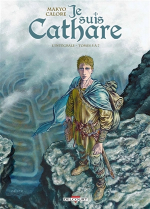 Je suis cathare : l'intégrale. Vol. 2. Tomes 5 à 7 - Makyo