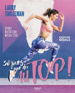 30 jours pour être au Top ! : sport, nutrition, mieux-être : #summer goals - Laury Thilleman