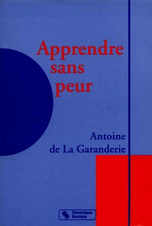 Apprendre sans peur - Antoine de La Garanderie