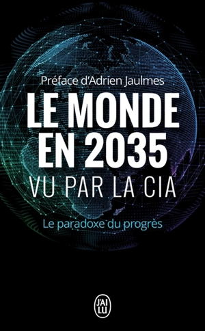 Le monde en 2035 vu par la CIA et le Conseil national du renseignement : le paradoxe du progrès - Etats-Unis. National intelligence council