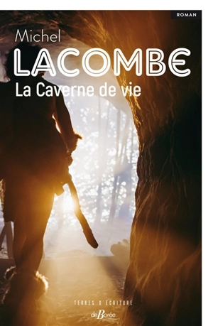 La caverne de vie - Michel Lacombe