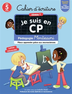 Je suis en CP : cahier d'écriture, niveau 1, dès 5 ans : pédagogie Montessori, mieux apprendre grâce aux neurosciences - Isabelle Malet