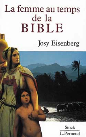 La Femme au temps de la Bible - Josy Eisenberg