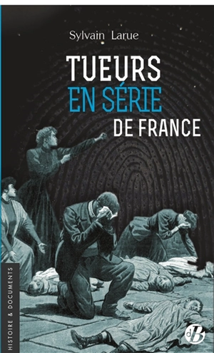 Tueurs en série de France - Sylvain Larue