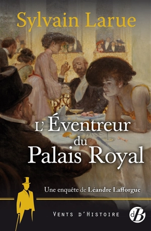 Une enquête de Léandre Lafforgue. Vol. 5. L'éventreur du Palais-Royal - Sylvain Larue