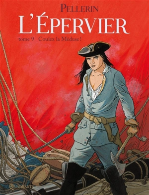 L'Epervier : 2e cycle. Vol. 9. Coulez la Méduse ! - Patrice Pellerin